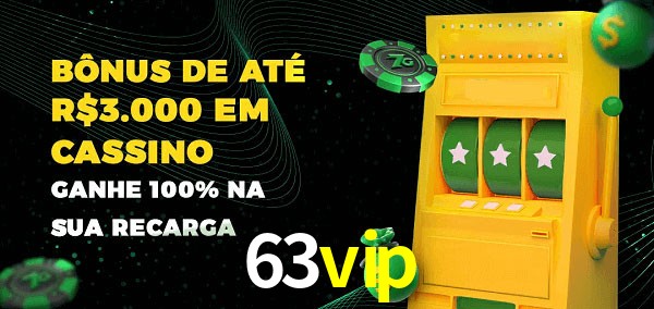 63vip melhor bônus de depósito